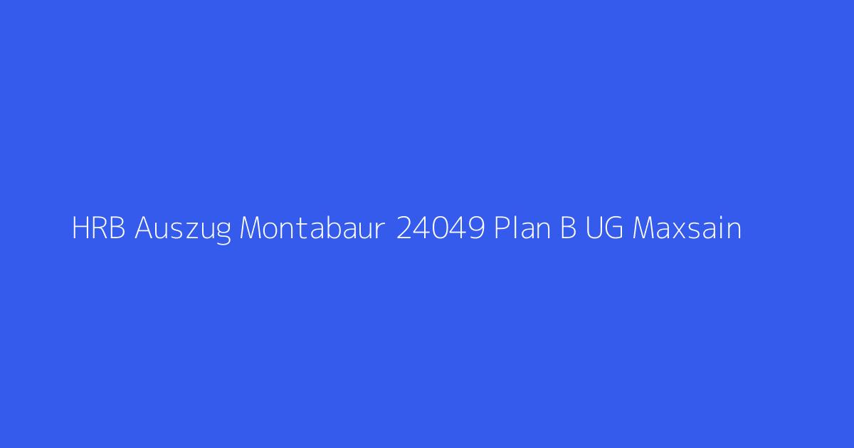 HRB Auszug Montabaur 24049 Plan B UG Maxsain